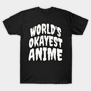 WORLD'S OKAYEST ANIME T-Shirt